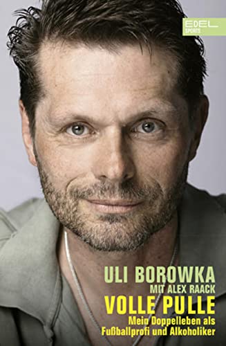 Uli Borowka - Uli Borowka: Volle Pulle: Mein Doppelleben als Fussballprofi und Alkoholiker - Preis vom 19.10.2026 19:33:35 h