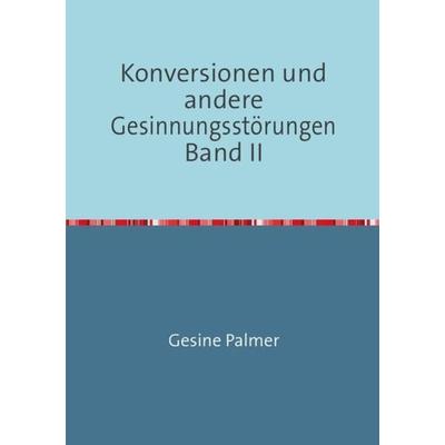 Konversionen Band II, Taschenbuch von Gesine Palmer, Epubli, 978-3-7375-8847-8