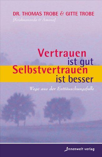 Thomas Trobe - Vertrauen ist gut, Selbstvertrauen ist besser: Wege aus der Enttäuschungsfalle - Preis vom 13.10.2026 19:28:25 h