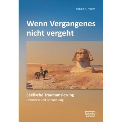 Wenn Vergangenes nicht vergeht, Taschenbuch von Ronald A. Ruden, Dgvt-verlag, 978-3-87159-273-7