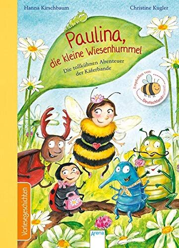 Hanna Kirschbaum - Paulina, die kleine Wiesenhummel: Die tollkühnen Abenteuer der Käferbande - Preis vom 09.10.2026 07:28:09 h