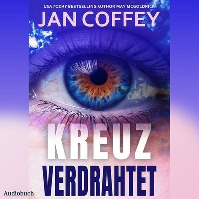 Kreuzverdrahtet - Jan Coffey,May McGoldrick, Audio, 9798950022067