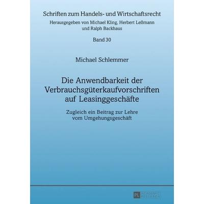 Die Anwendbarkeit der Verbrauchsgüterkaufvorschriften auf Leasinggeschäfte, Gebundene Ausgabe von Michael Schlemmer, Peter Lang GmbH, Internationaler