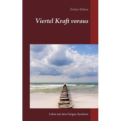 Viertel Kraft voraus, Taschenbuch von Evelyn Kühne, BoD – Books on Demand, 978-3-7431-3945-9