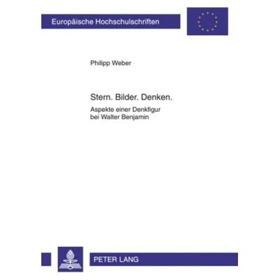 Stern. Bilder. Denken., Taschenbuch von Philipp Weber, Peter Lang GmbH, Internationaler Verlag der Wissenschaften, 978-3-631-60534-9