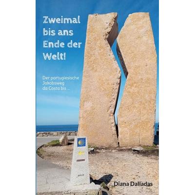 Zweimal bis ans Ende der Welt!, Taschenbuch von Diana Dalladas, BoD – Books on Demand, 978-3-695-72747-6