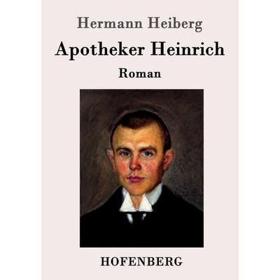 Apotheker Heinrich, Taschenbuch von Hermann Heiberg, Hofenberg, 978-3-7437-0202-8