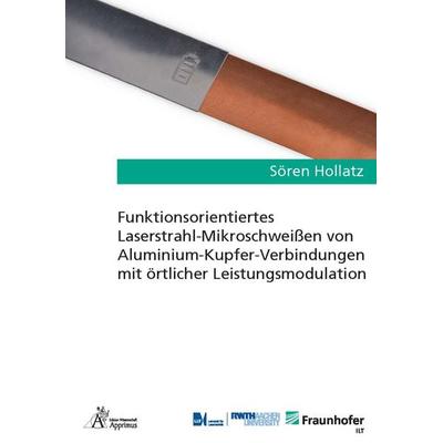Funktionsorientiertes Laserstrahl-Mikroschweißen von Aluminium-Kupfer-Verbindungen mit örtlicher Leistungsmodulation, Paperback von Sören Hollatz,
