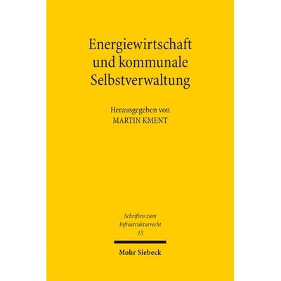 Energiewirtschaft und kommunale Selbstverwaltung, Taschenbuch von , Mohr Siebeck, 978-3-16-155535-0