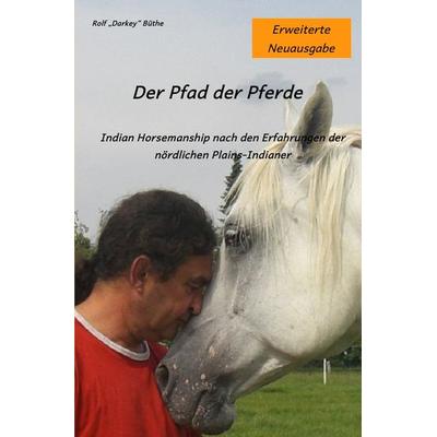 Der Pfad der Pferde, Taschenbuch von Rolf "Darkey" Büthe, Epubli, 978-3-8442-8975-6
