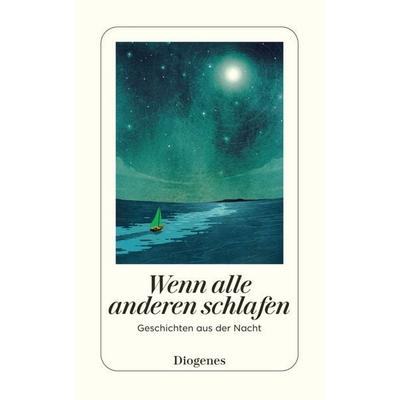 Wenn alle anderen schlafen, Taschenbuch von , Diogenes Verlag AG, 978-3-257-24545-5