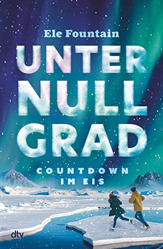 Ele Fountain - Unter Null Grad – Countdown im Eis: Packendes Survivalabenteuer vor dem Hintergrund des Klimawandels ab 11 - Preis vom 06.10.2026 07:26:00 h