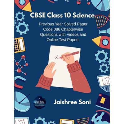 CBSE Class 10 Science Previous Year Solved Paper Code 086 Chapterwise Questions with Videos and Online Test Papers, Taschenbuch von Jaishree Soni,