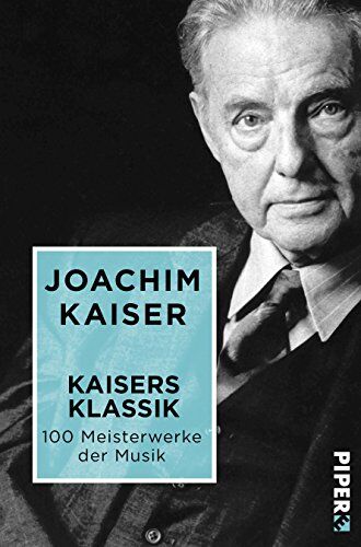 Joachim Kaiser - Kaisers Klassik: 100 Meisterwerke der Musik - Preis vom 09.10.2026 07:28:09 h