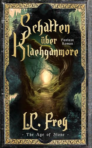 L.C. Frey - Schatten über Klaehganmore: Ein episches High Fantasy Abenteuer (The Age of Stone, Band 2) - Preis vom 02.10.2026 23:42:20 h