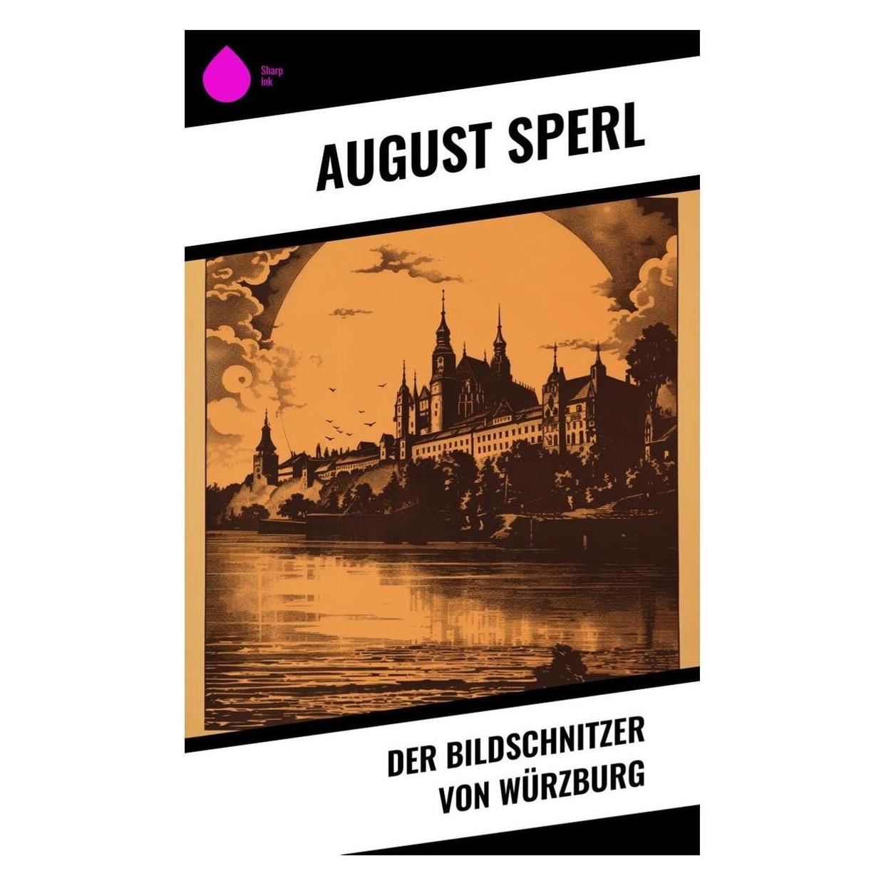 Sharp Ink Sperl:Der Bildschnitzer von Würzburg (Deutsch, August Sperl) (54410608)