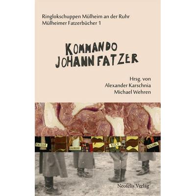 Kommando Johann Fatzer, Taschenbuch von Matthias Frense,Holger Bergmann,Andcompany&Co.,Spinnwerk Leipzig,Jan Brokof, Neofelis, 978-3-943414-04-2