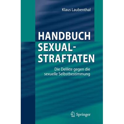 Handbuch Sexualstraftaten, Gebundene Ausgabe von Klaus Laubenthal, Springer Berlin, 978-3-642-25555-7