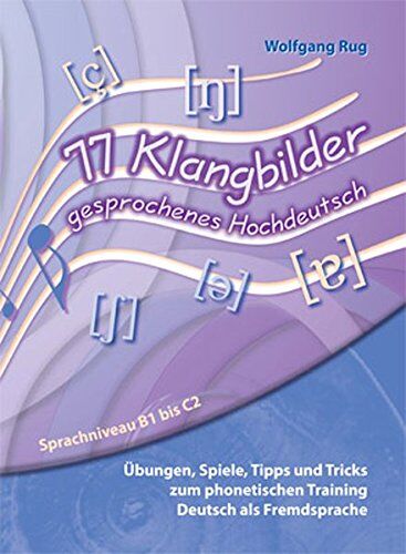 Wolfgang Rug - 77 Klangbilder gesprochenes Hochdeutsch: Übungen, Spiele, Tipps und Tricks zum phonetischen Training Deutsch als Fremdsprache. Sprachniveau B1 bis C2 - Preis vom 30.09.2026 09:01:18 h