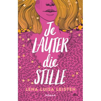 Je lauter die Stille, Taschenbuch von Lena Luisa Leisten, dtv