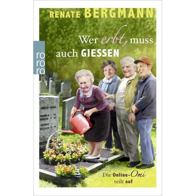 Wer erbt, muss auch gießen, Taschenbuch von Renate Bergmann, Rowohlt Taschenbuch