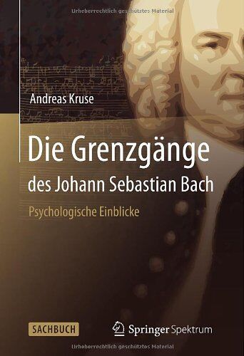 Andreas Kruse - Die Grenzgänge des Johann Sebastian Bach: Psychologische Einblicke - Preis vom 04.10.2026 03:51:26 h