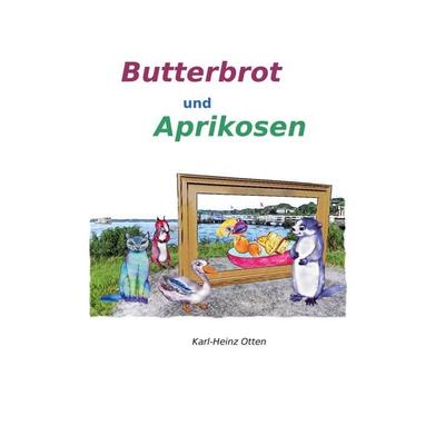 Butterbrot und Aprikosen, Taschenbuch von Karl-Heinz Otten, BoD – Books on Demand, 978-3-7583-2314-0