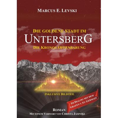 Die Goldene Stadt im Untersberg 2, Taschenbuch von Marcus E. Levski, Ancient Mail, 978-3-95652-210-9