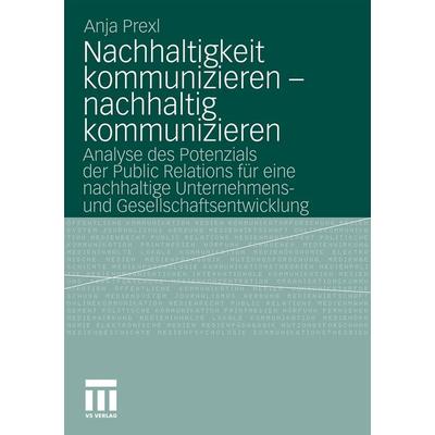 Nachhaltigkeit kommunizieren - nachhaltig kommunizieren, Taschenbuch von Anja Prexl, VS Verlag für Sozialwissenschaften, 978-3-531-17245-3