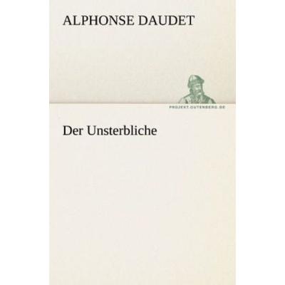 Der Unsterbliche, Taschenbuch von Alphonse Daudet, Tredition, 978-3-8424-1774-8