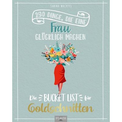 Die Bucket List für Goldschnitten, Taschenbuch von Sabina Wachtel, Plaza, 978-3-96664-886-8