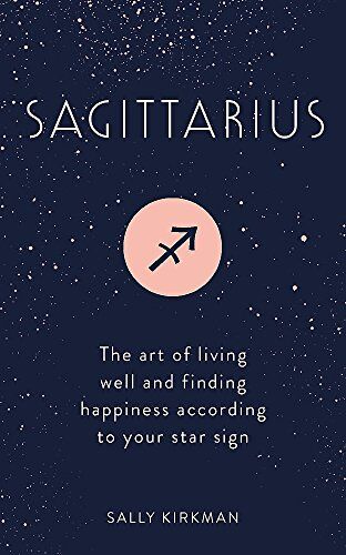 Sally Kirkman - Sagittarius: The Art of Living Well and Finding Happiness According to Your Star Sign (Pocket Astrology) - Preis vom 11.10.2026 03:10:56 h