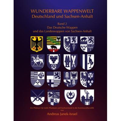 Wunderbare Wappenwelt Deutschland und Sachsen-Anhalt Band 2, Gebundene Ausgabe von Andreas Janek-Israel, BoD – Books on Demand, 978-3-8192-4182-6