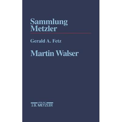 Martin Walser, Taschenbuch von Gerald A. Fetz, J.B. Metzler, Part of Springer Nature - Springer-Verlag GmbH, 978-3-476-10299-7