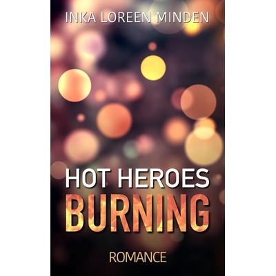 Hot Heroes, Taschenbuch von Inka Loreen Minden, BoD – Books on Demand, 978-3-7504-0752-7