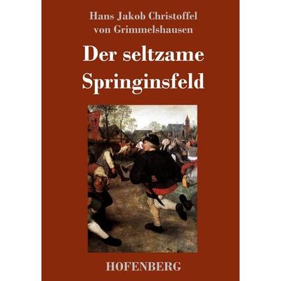 Der seltzame Springinsfeld, Gebundene Ausgabe von Hans Jacob Christoph Grimmelshausen, Hofenberg, 978-3-7437-2082-4