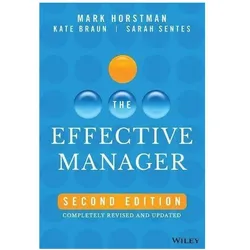 The Effective Manager, Fachbücher von Mark Horstman, Kate Braun, Sarah Sentes