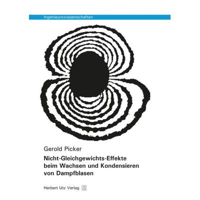 Nicht-Gleichgewichts-Effekte beim Wachsen und Kondensieren von Dampfblasen, Taschenbuch von Gerold Picker, Utz, Herbert, 978-3-8316-8117-4