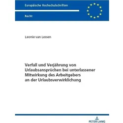 Verfall und Verjährung von Urlaubsansprüchen bei unterlassener Mitwirkung des Arbeitgebers an der Ur, Fachbücher von Leonie van Lessen