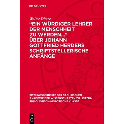 „Ein würdiger Lehrer der Menschheit zu werden...“ über Johann Gottfried Herders schriftstellerische Anfänge, Gebundene Ausgabe von Walter Dietze, De