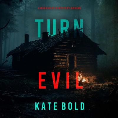 Turn Evil (A Morgan Reid FBI Suspense Thriller—Book Six) - Kate Bold, Audio, 9798341574700