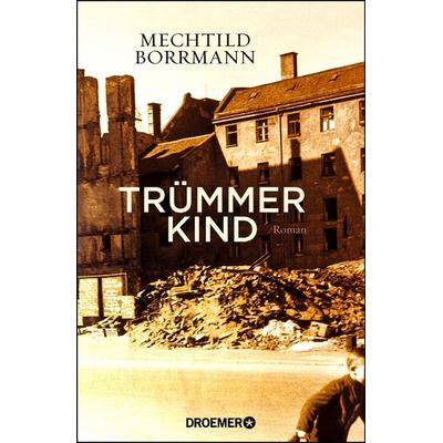Trümmerkind, Gebundene Ausgabe von Mechtild Borrmann, Droemer Knaur