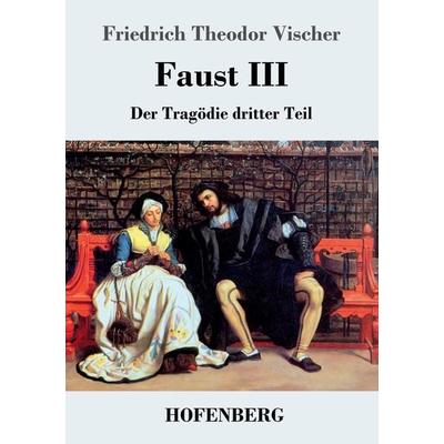 Faust III, Taschenbuch von Friedrich Theodor Vischer, Hofenberg, 978-3-8430-4680-0