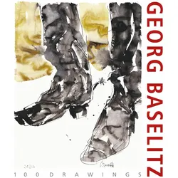 Georg Baselitz. 100 Drawings, Fachbücher von Klaus Albrecht Schröder, Colin B. Bailey