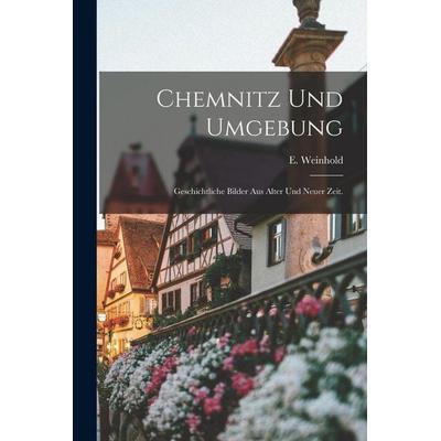 Chemnitz und Umgebung, Taschenbuch von E. Weinhold, Legare Street Press, 978-1-01-687286-7