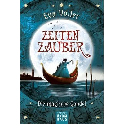 Die magische Gondel / Zeitenzauber Bd. 1, Taschenbuch von Eva Völler, Baumhaus