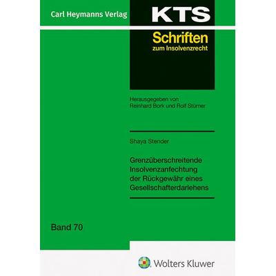 Grenzüberschreitende Insolvenzanfechtung der Rückgewähr eines Gesellschafterdarlehens (KTS 70), Gebundene Ausgabe von Shaya Stender, Heymanns, Carl,