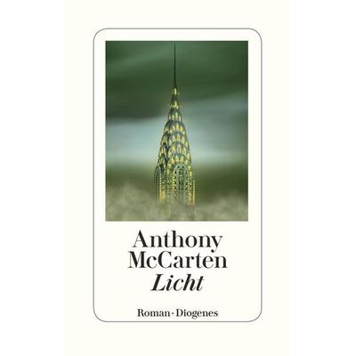 Licht, Gebundene Ausgabe von Anthony McCarten, Diogenes Verlag AG