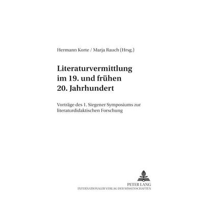 Literaturvermittlung im 19. und frühen 20. Jahrhundert, Taschenbuch von , Peter Lang GmbH, Internationaler Verlag der Wissenschaften,