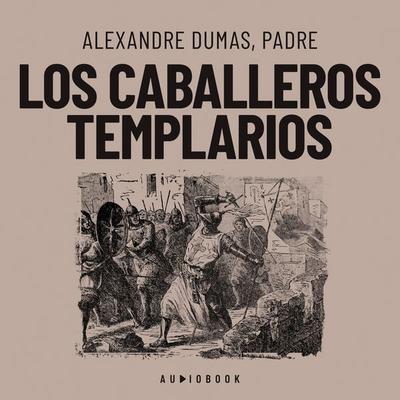 Los caballeros templarios - Alexandre Dumas,Padre, Audio, 4066004669441